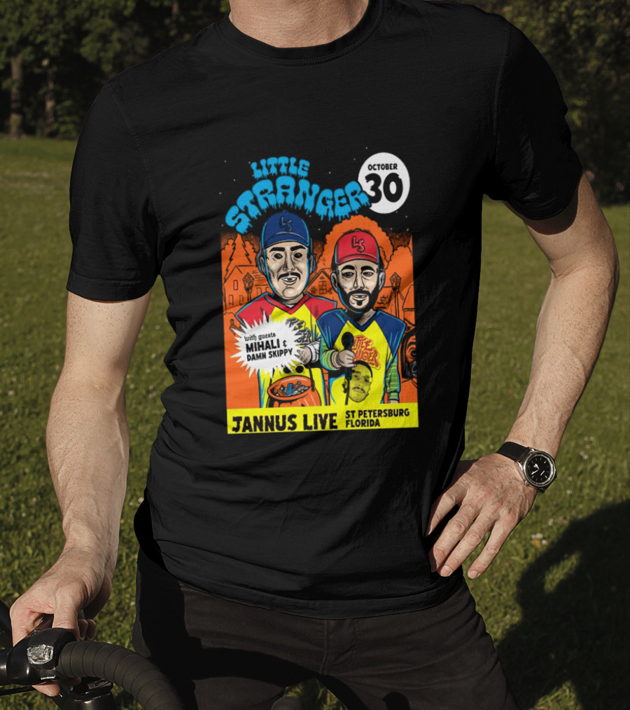 Little Stranger October 30 Jannus Live St Petersburg Show With Mihali Damn Skippy T-Shirt
