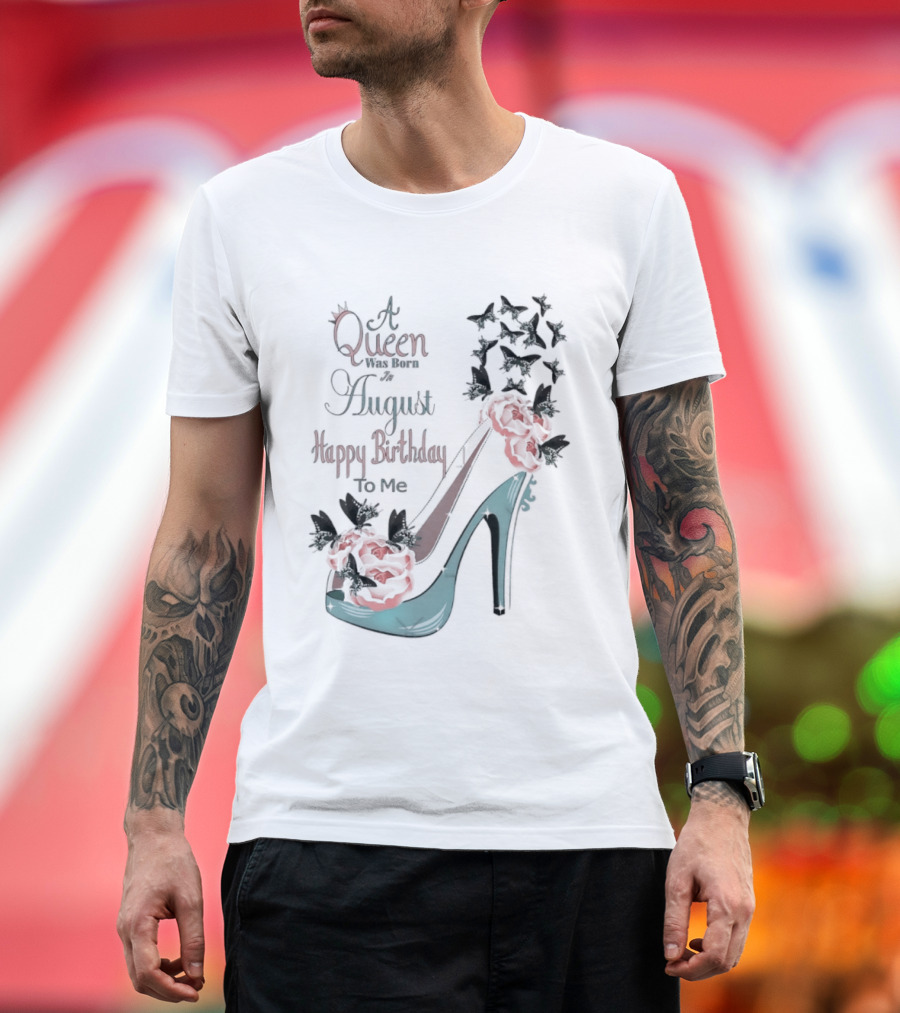 A Queen Was Born In August Happy Birthday To Me Red Floral Heel T-Shirt