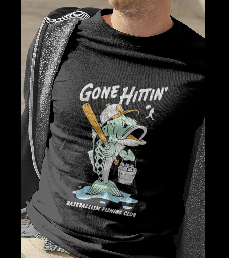 Gone Hittin' Baseballism Fishing Club Sports Lovers Fun T-Shirt