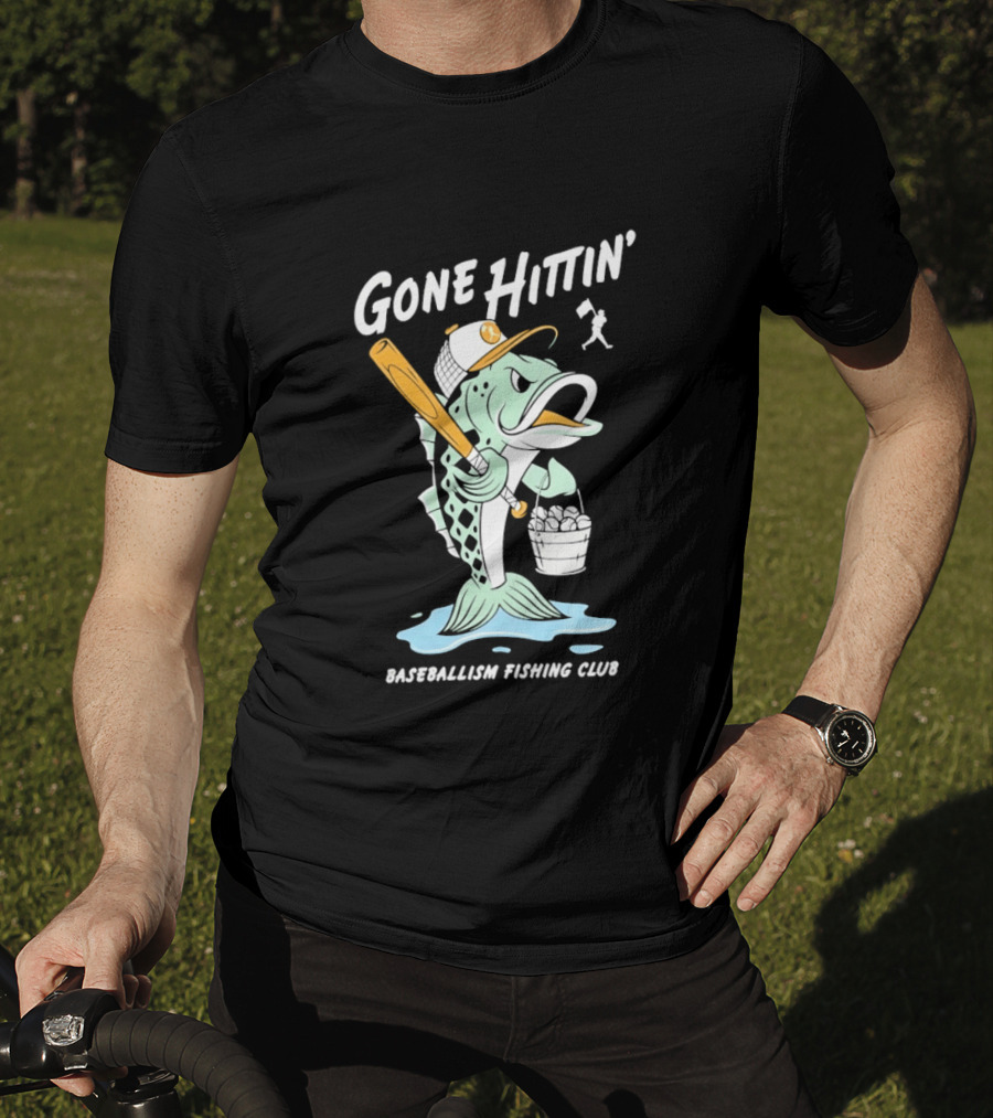 Gone Hittin' Baseballism Fishing Club Sports Lovers Fun T-Shirt