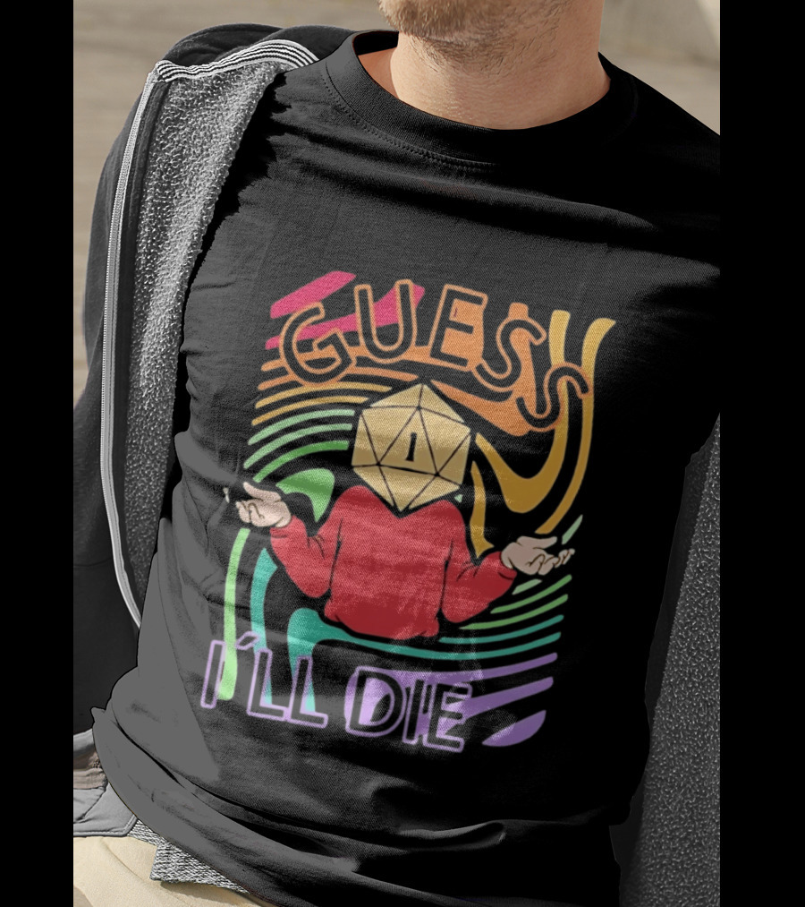 Guess I'll Die D20 Dice Roll Dungeons And Dragons T-Shirt