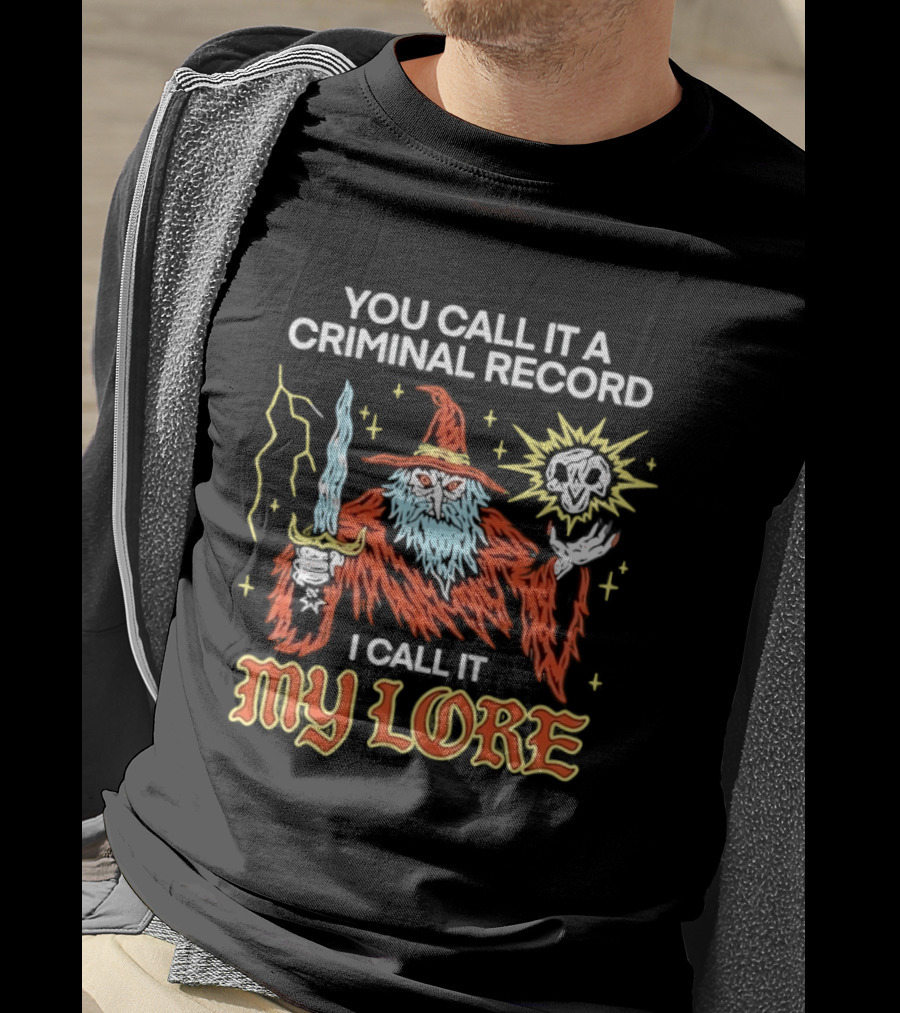 Wizard You Call It A Criminal Record I Call It My Lore Magic Skull Staff T-Shirt