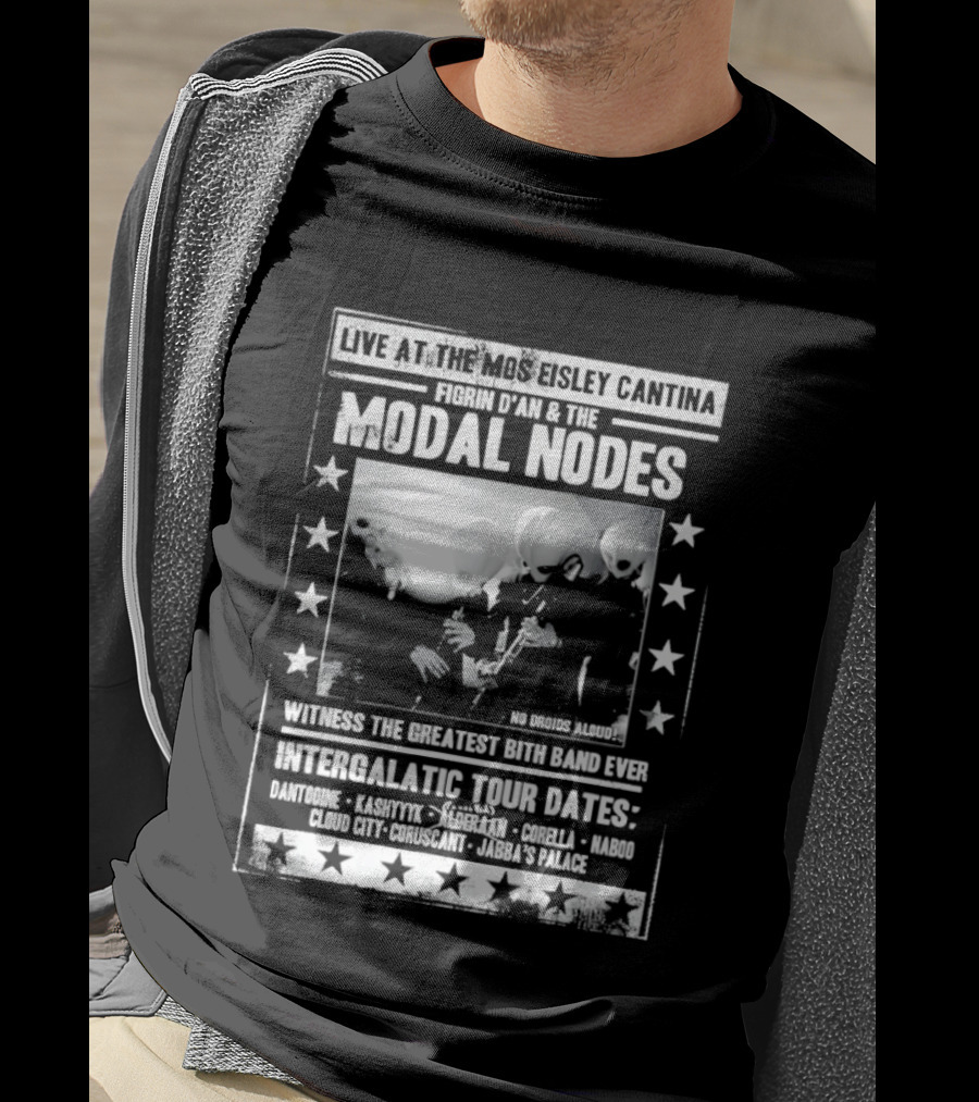 Live At The Mos Eisley Cantina Figrin D'an & The Modal Nodes Intergalactic Tour Dates Witness The Greatest Bith Band Ever T-Shirt