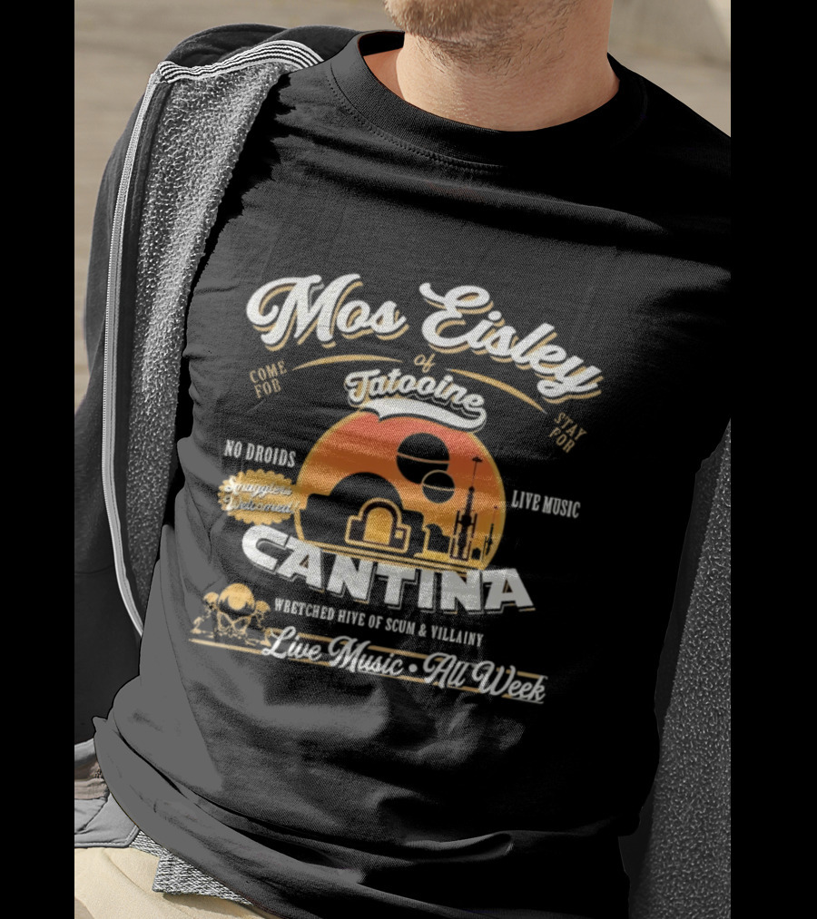 Mos Eisley Tatooine Cantina No Droids Live Music Wretched Hive Of Scum And Villainy T-Shirt