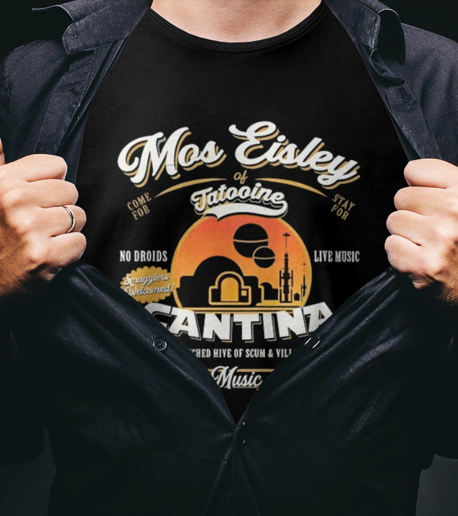 Mos Eisley Tatooine Cantina No Droids Live Music Wretched Hive Of Scum And Villainy T-Shirt
