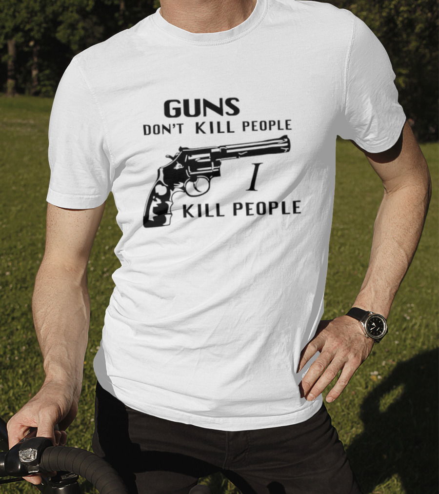 Guns Don't Kill People I Kill People Revolver T-Shirt
