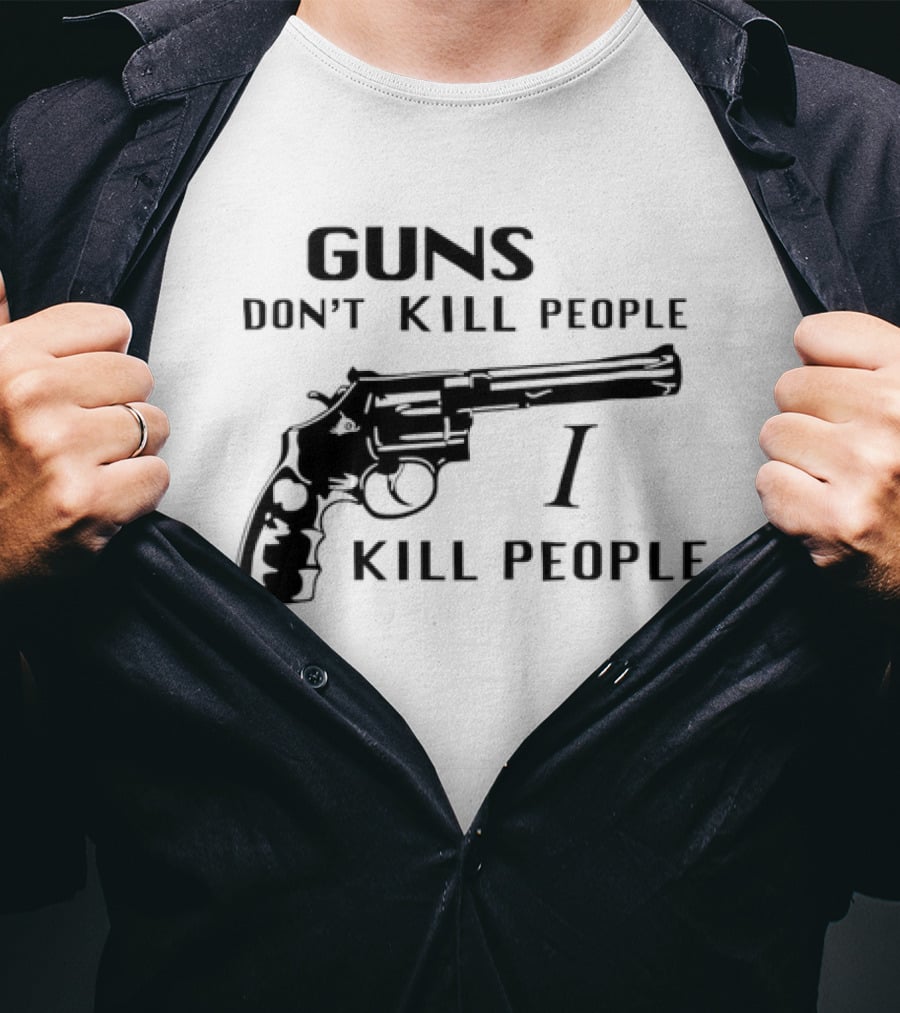 Guns Don't Kill People I Kill People Revolver T-Shirt