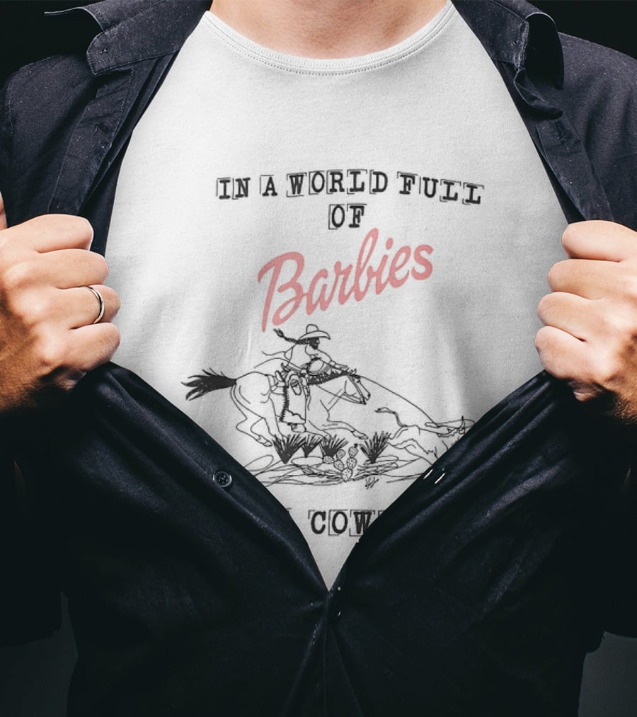In A World Full Of Barbies Be A Cowgirl Retro Western T-Shirt