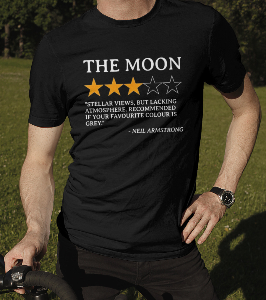 Neil Armstrong The Moon Review Stellar Views But Lacking Atmosphere Recommended If Your Favourite Colour Is Grey T-Shirt