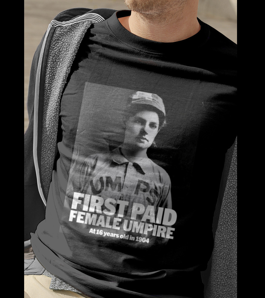 First Paid Female Umpire UMPS At 16 Years Old In 1904 T-Shirt