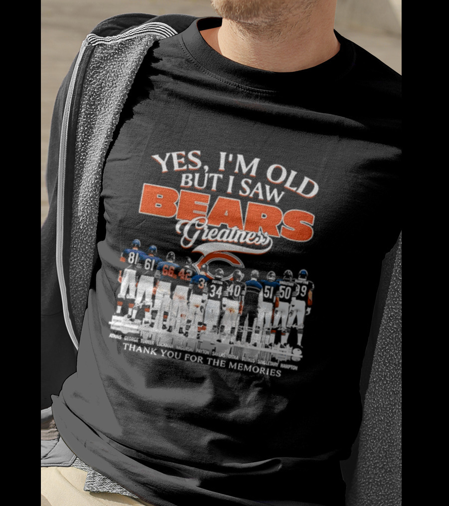 Yes I'm Old But I Saw Bears Greatness Thank You For The Memories T-Shirt