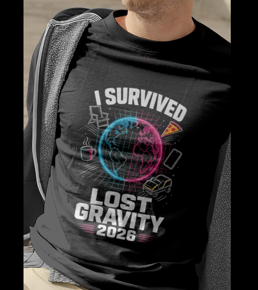 Survived Lost Gravity 2026 Earth Pizza Coffee Phone Car T-Shirt