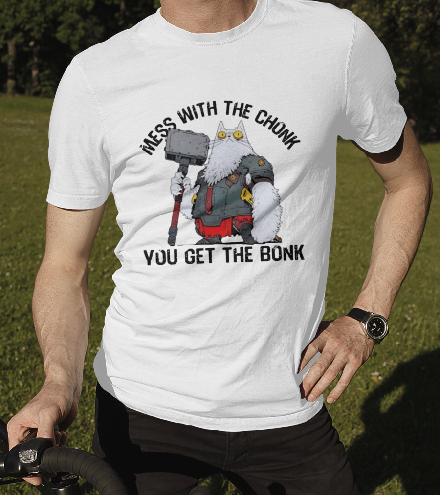 Mess With The Chonk You Get The Bonk Cat Warrior Hammer Armor T-Shirt