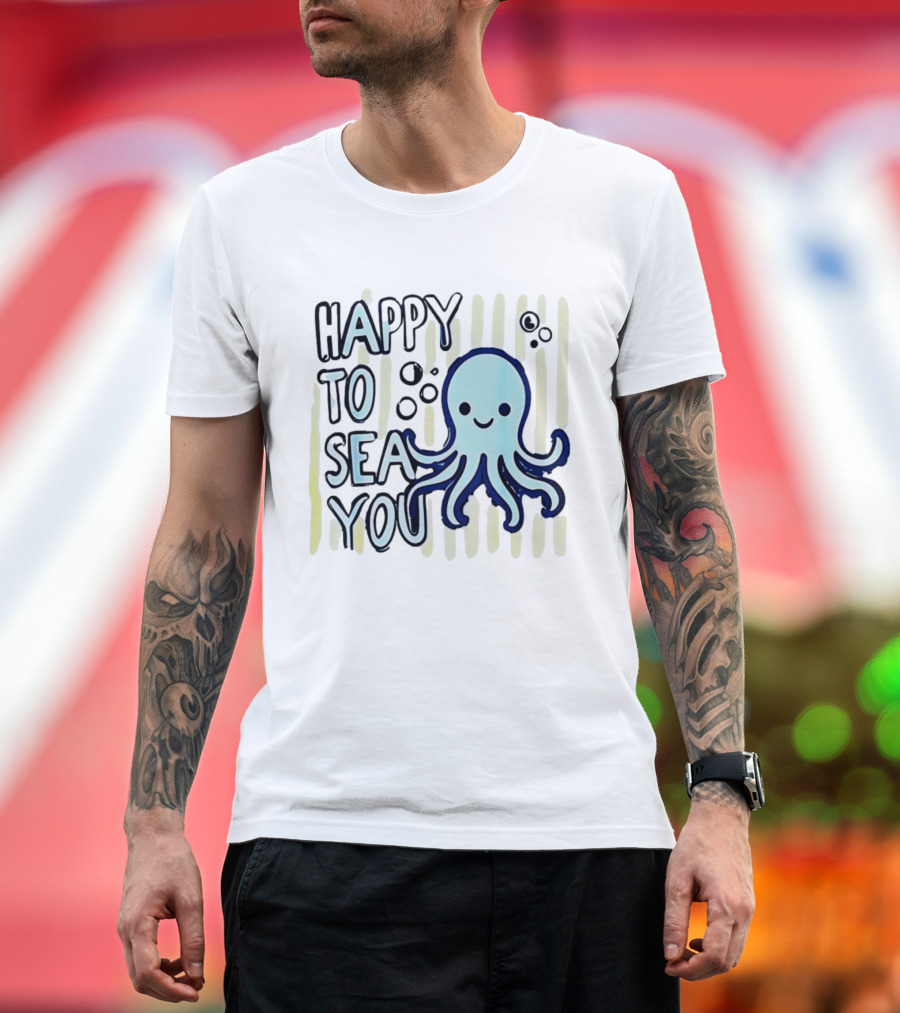 Happy To Sea You Octopus Ocean Animal T-Shirt