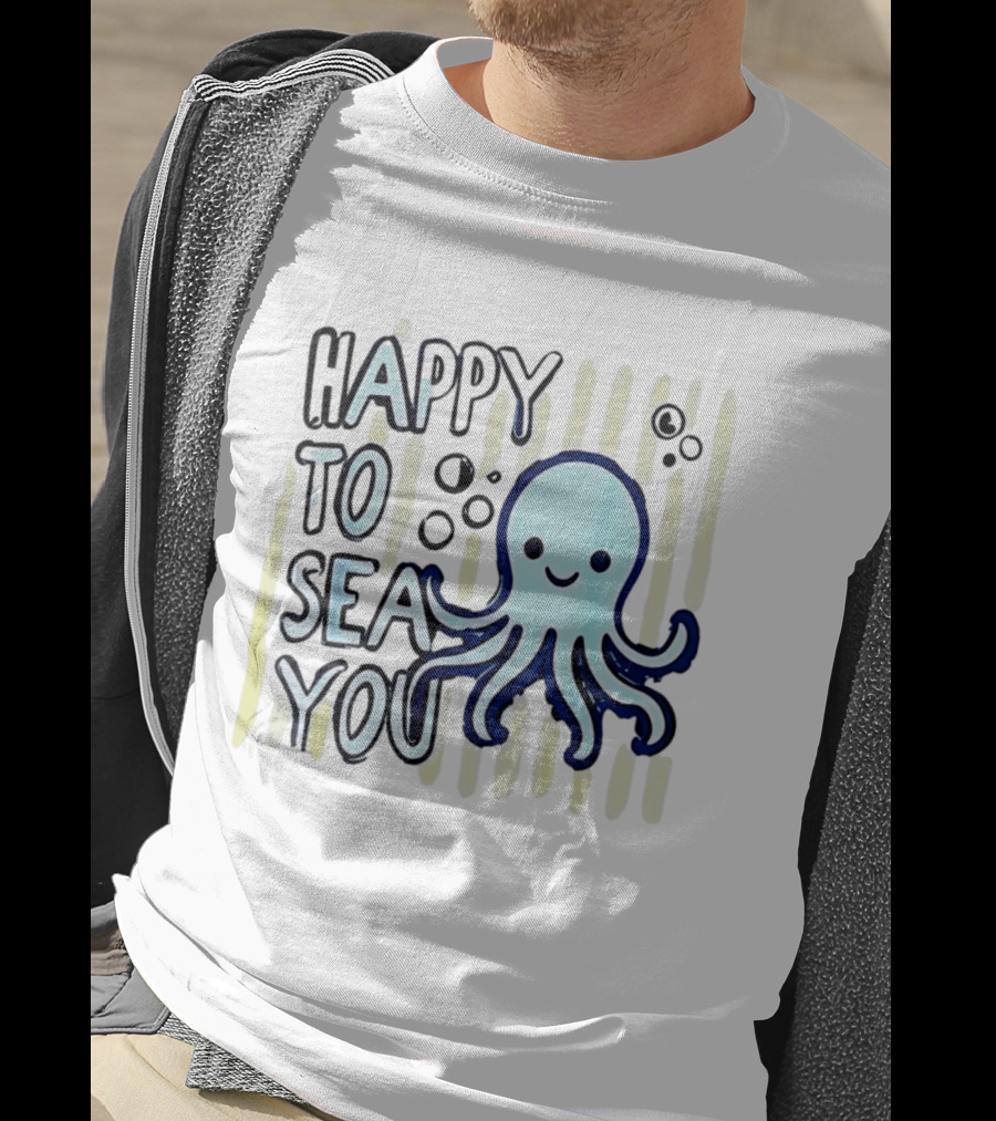 Happy To Sea You Octopus Ocean Animal T-Shirt
