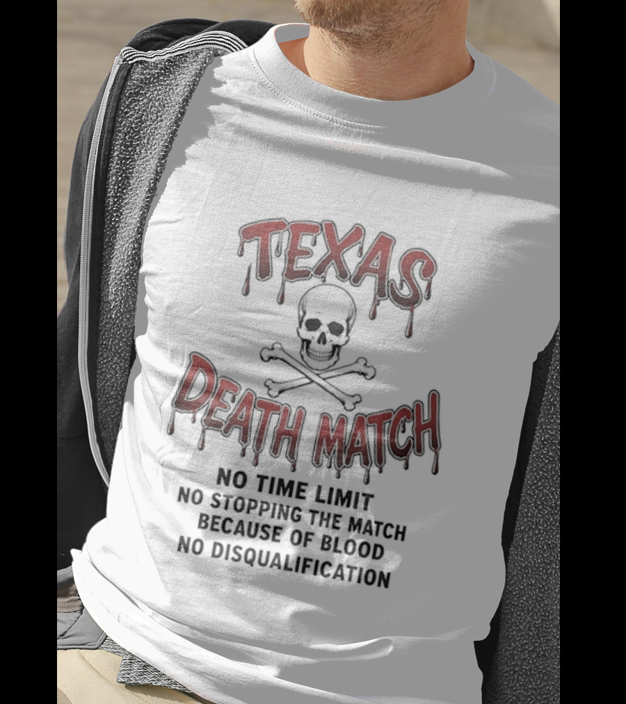 Texas Death Match No Time Limit No Disqualification T-Shirt