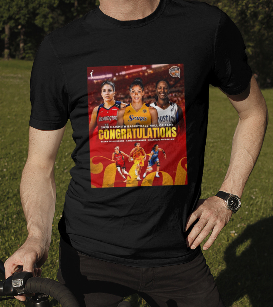 2026 Naismith Basketball Hall Of Fame Inductees Congratulations Elena Delle Donne Candace Parker Chamique Holdsclaw T-Shirt