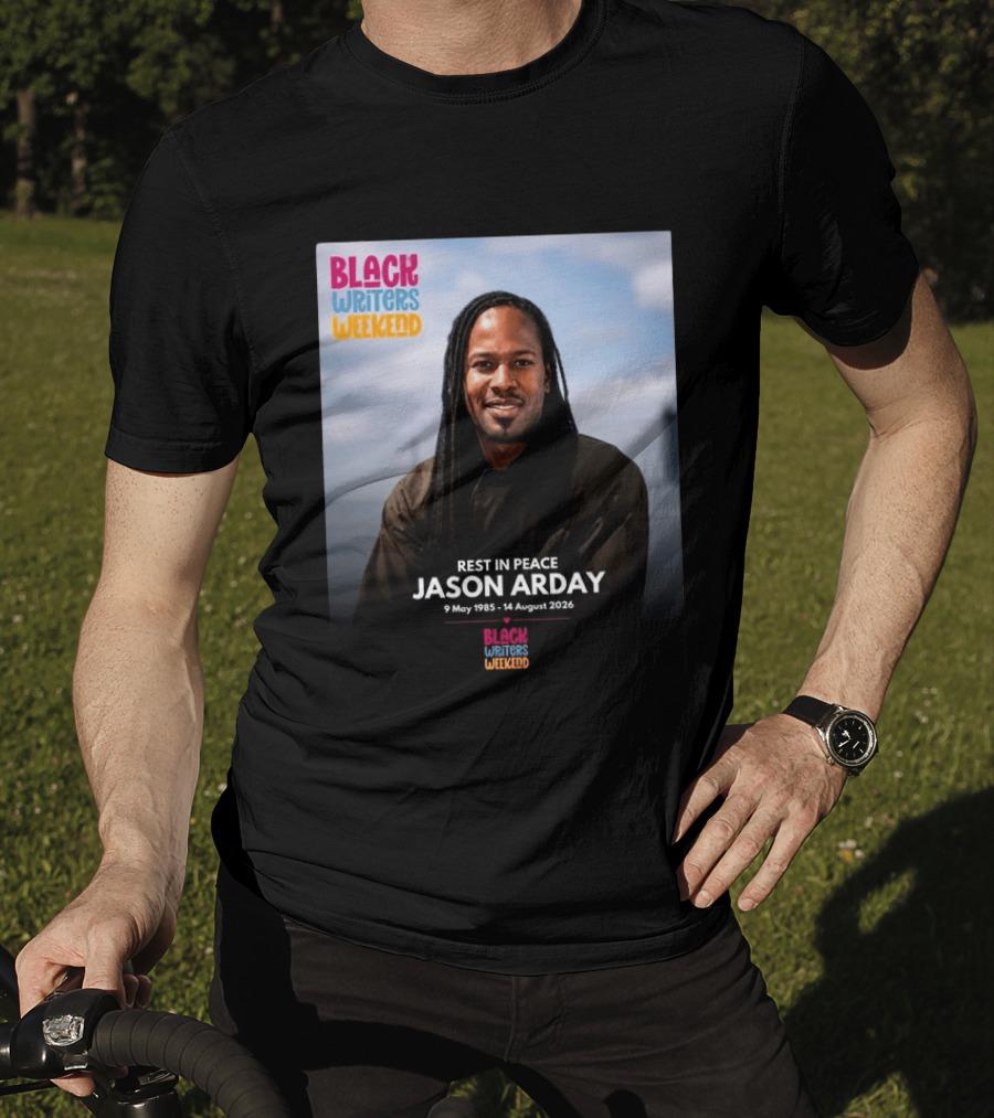 Rest In Peace Jason Arday Black Writers Weekend May 1985 August 2026 T-Shirt