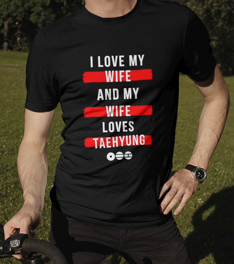 I Love My Wife And My Wife Loves Taehyung Popular BTS K Pop Fan T-Shirt