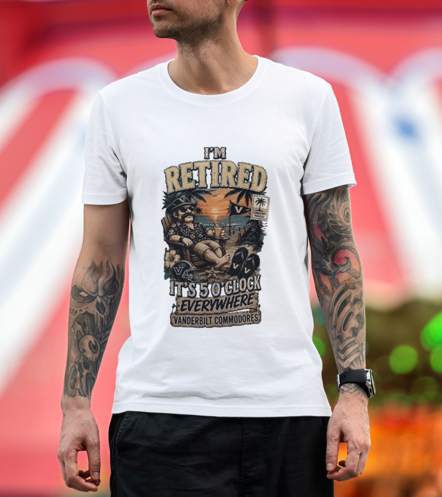 Vanderbilt Commodores I'm Retired It's 5 O' Everywhere Tropical Paradise T-Shirt