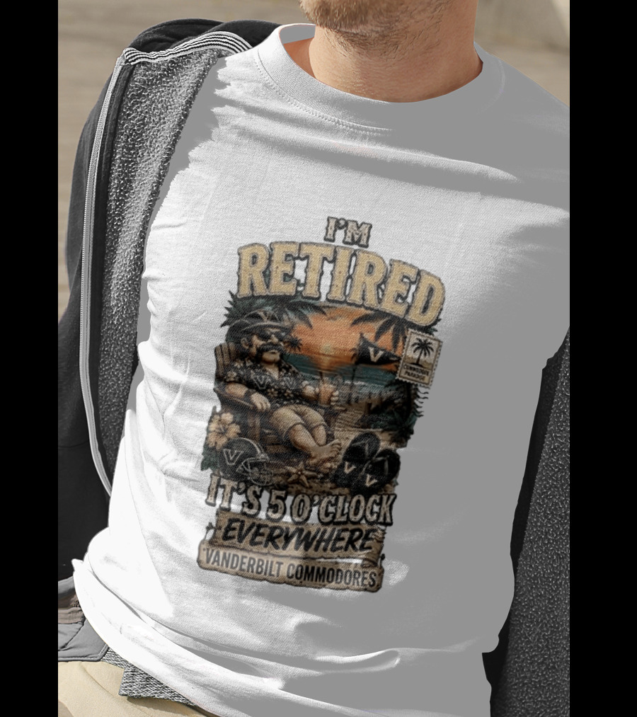 Vanderbilt Commodores I'm Retired It's 5 O' Everywhere Tropical Paradise T-Shirt