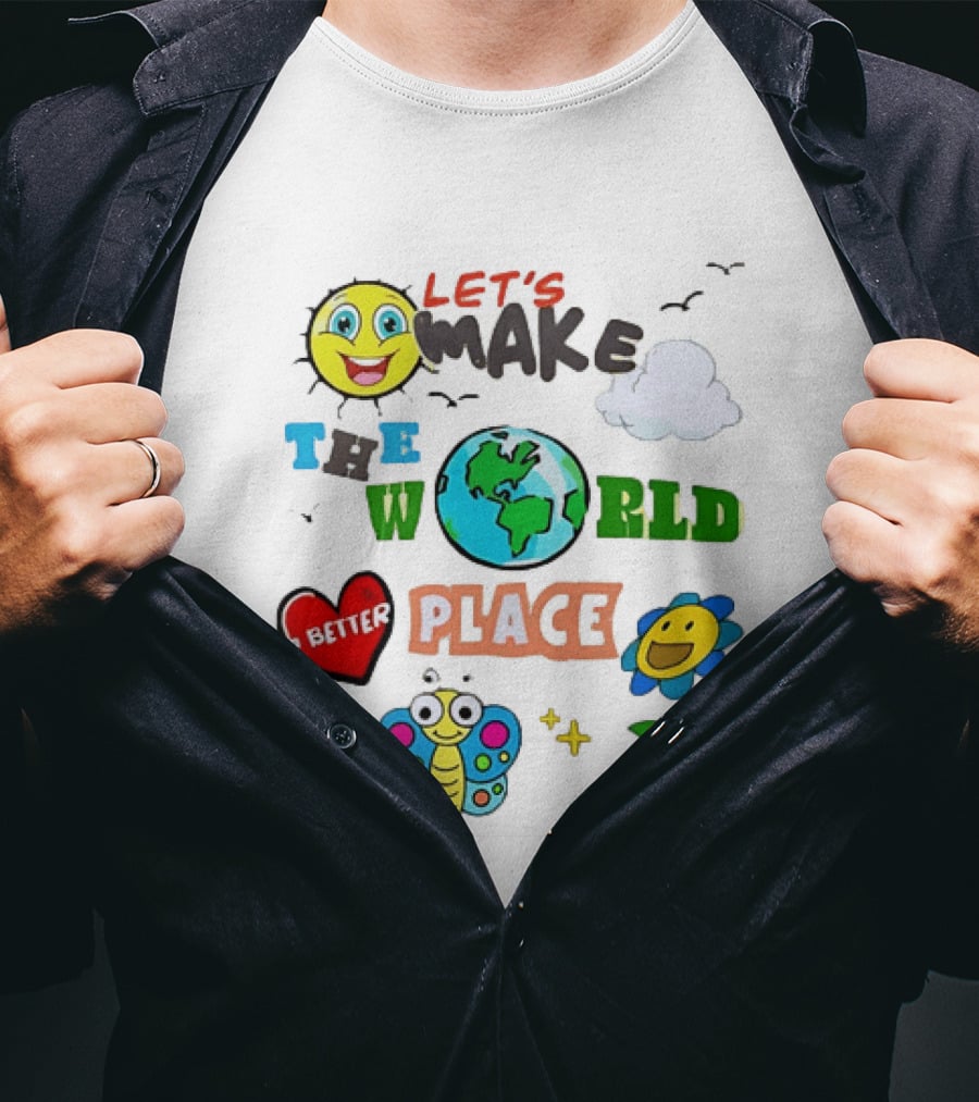 Let’s Make The World A Better Place Inspirational T-Shirt