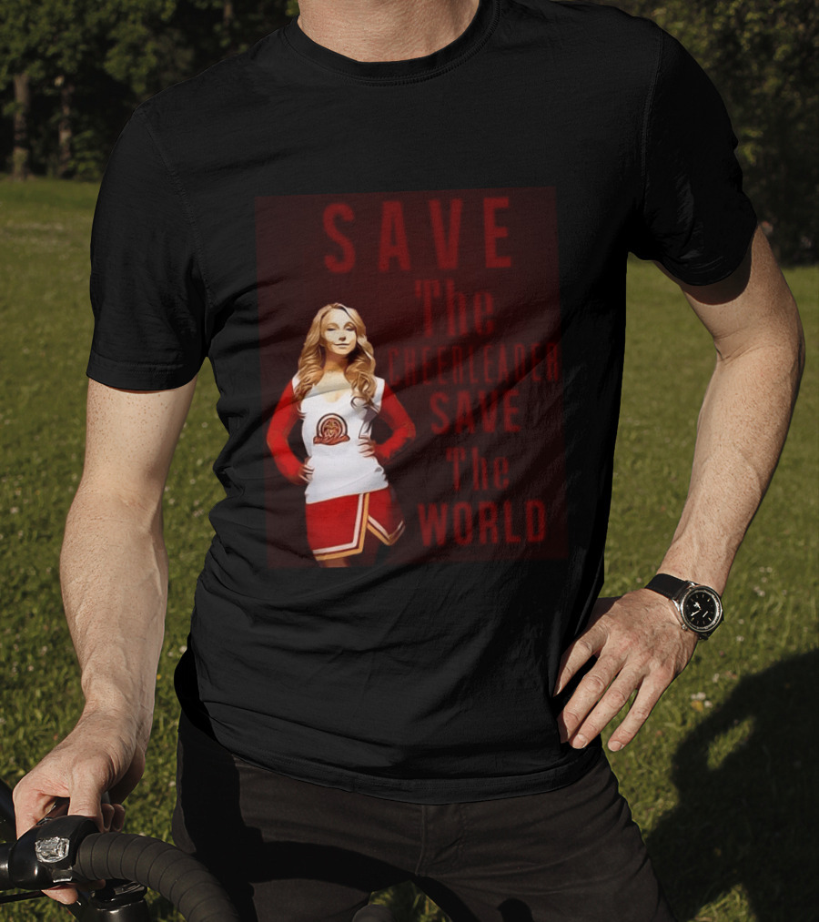 Save The Cheerleader Save The World T-Shirt