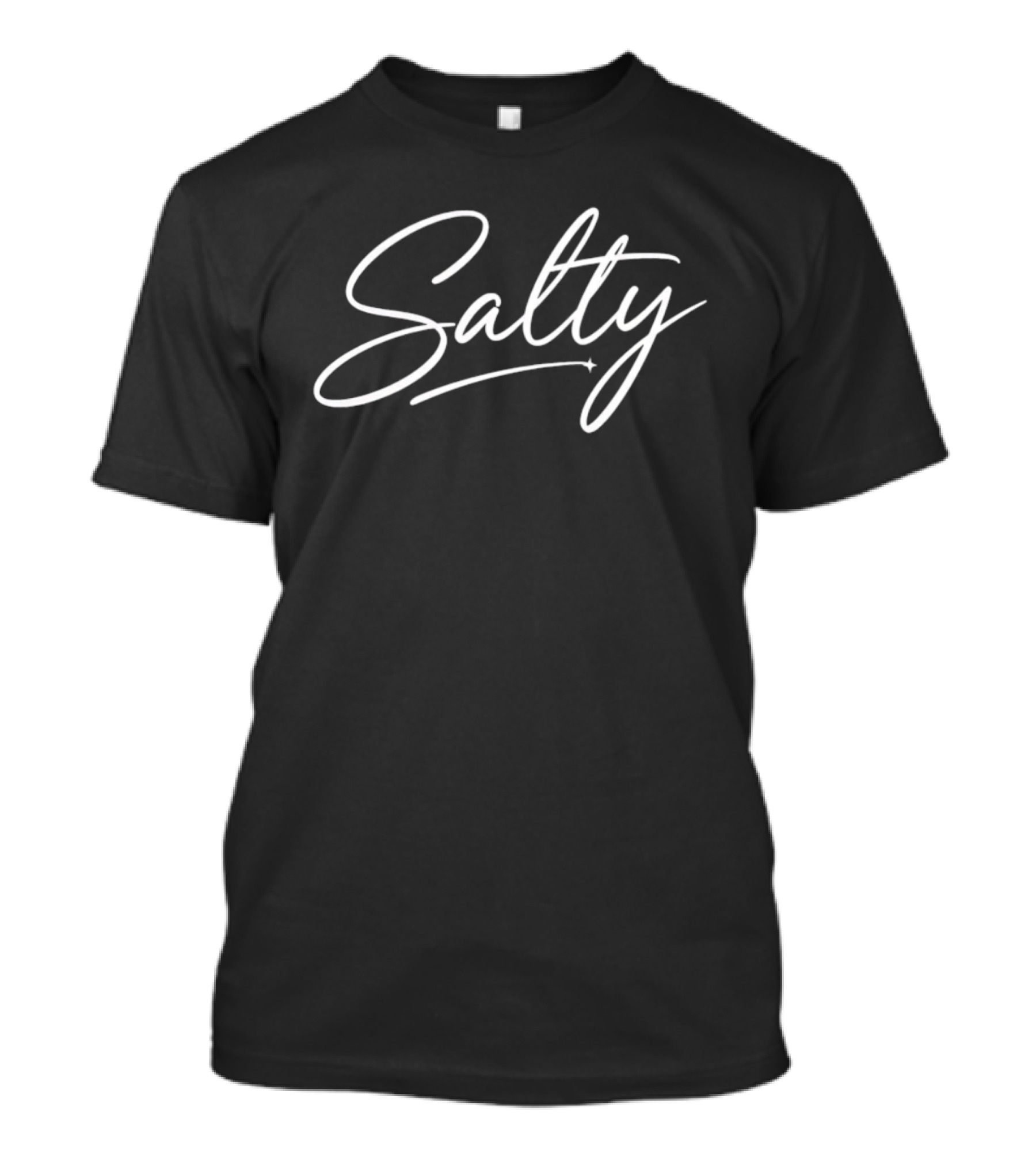 Salty Script Lettering Sarcastic Attitude T-Shirt
