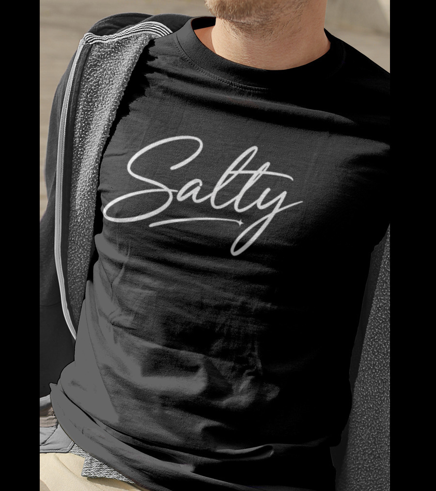 Salty Script Lettering Sarcastic Attitude T-Shirt