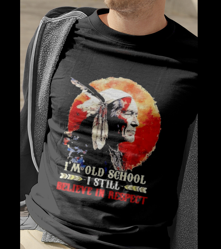 I'm Old School I Still Believe In Respect Native American Warrior Feathered Headdress T-Shirt