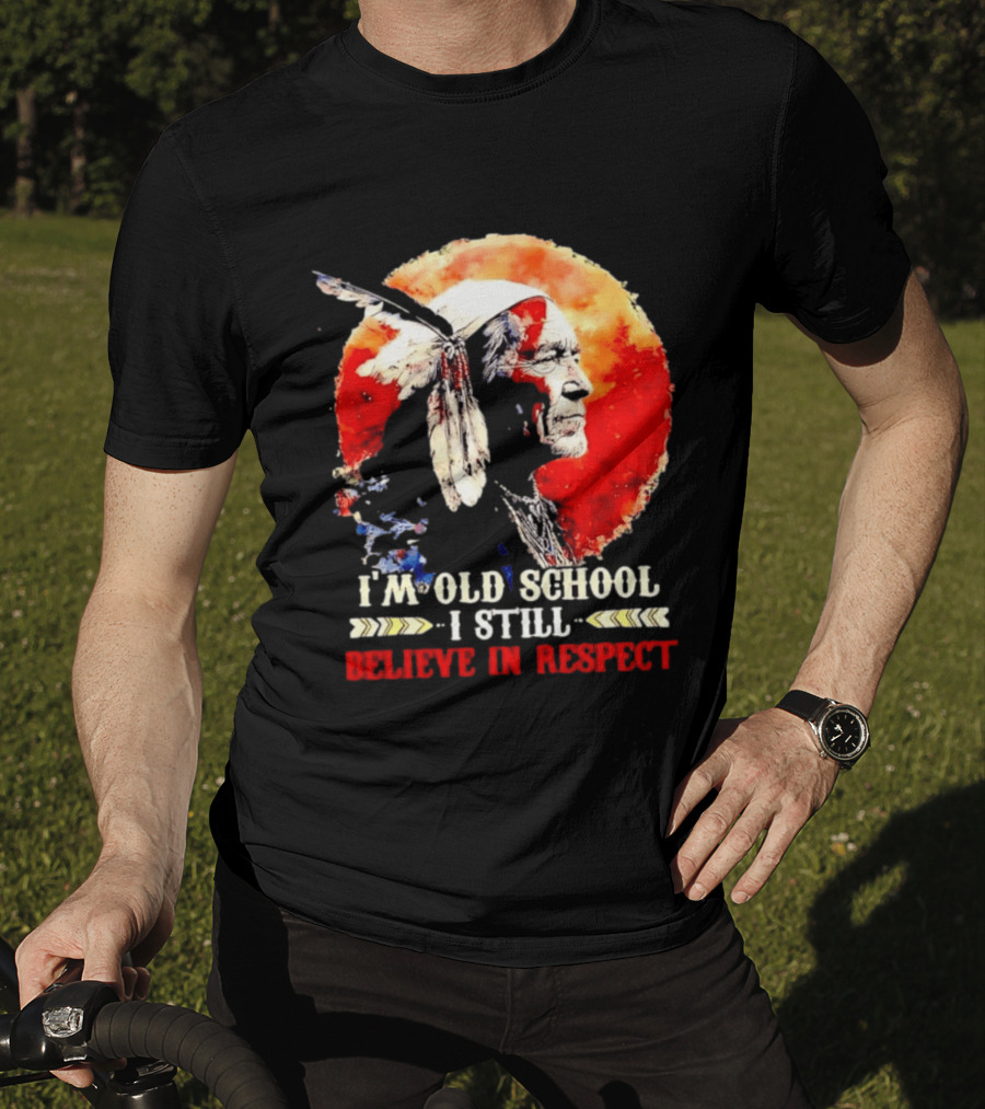 I'm Old School I Still Believe In Respect Native American Warrior Feathered Headdress T-Shirt