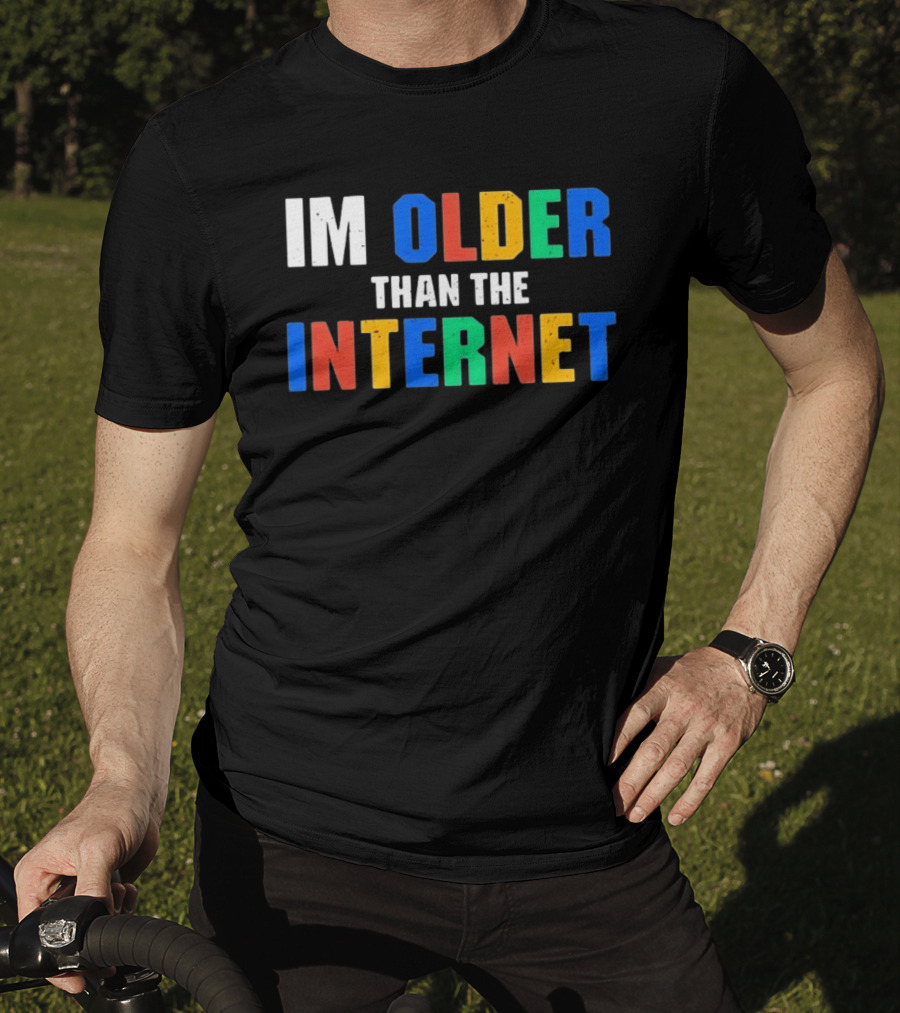 I'm Older Than The Internet T-Shirt