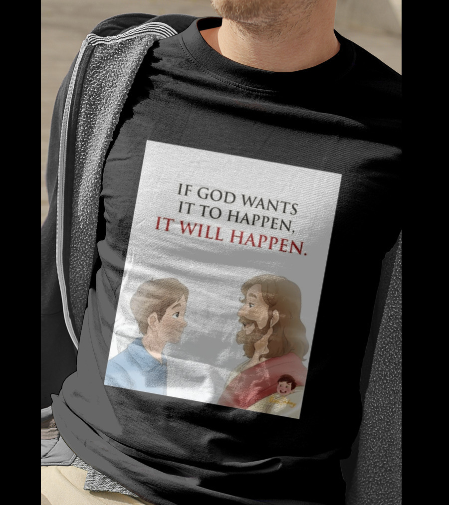 If God Wants It To Happen It Will Happen Jesus Talking To Boy T-Shirt