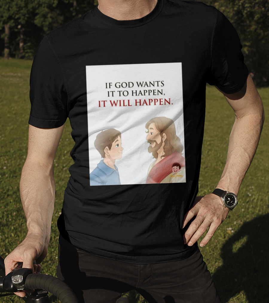If God Wants It To Happen It Will Happen Jesus Talking To Boy T-Shirt