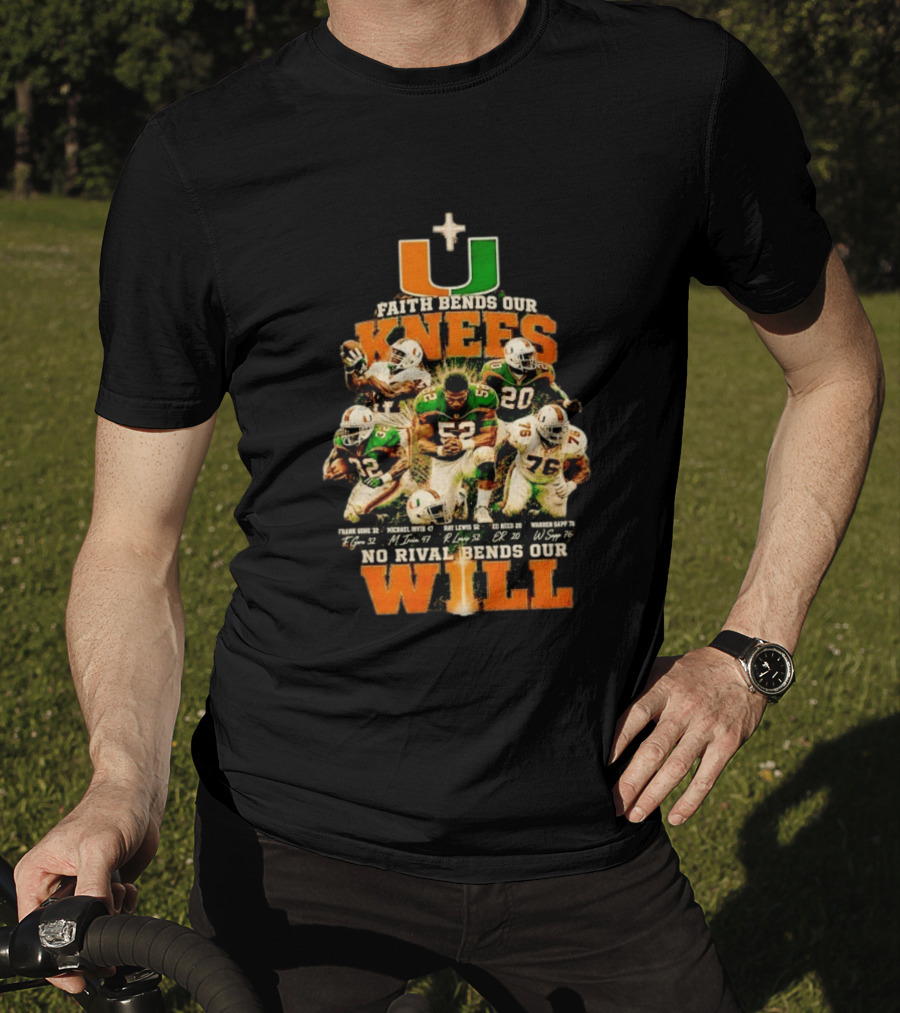 Miami Hurricanes Faith Bends Our Knees Ray Lewis Frank Gore Michael Irvin Ed Reed Warren Sapp U No Rival Bends Our Will T-Shirt