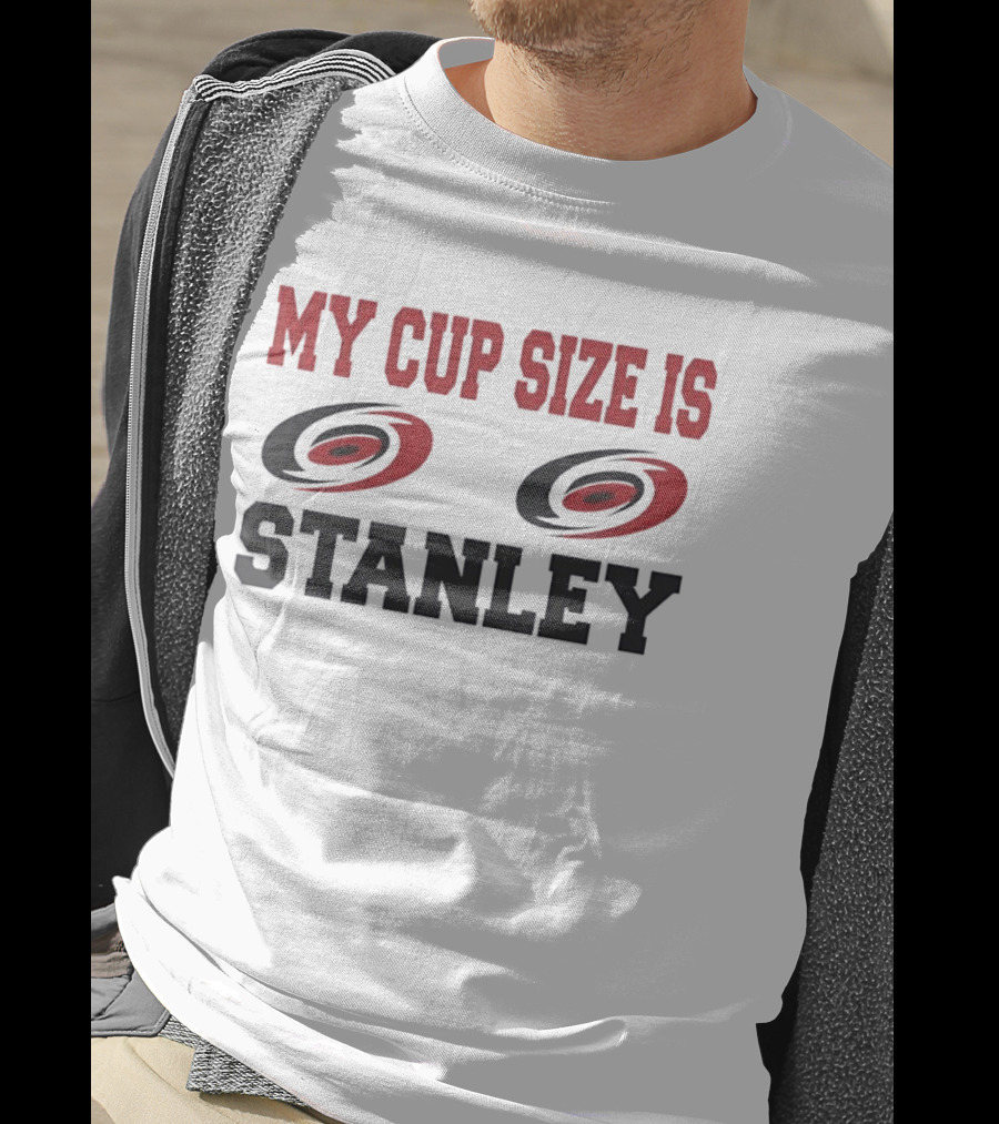 Carolina Hurricanes My Cup Size Is Stanley Hockey Humor T-Shirt