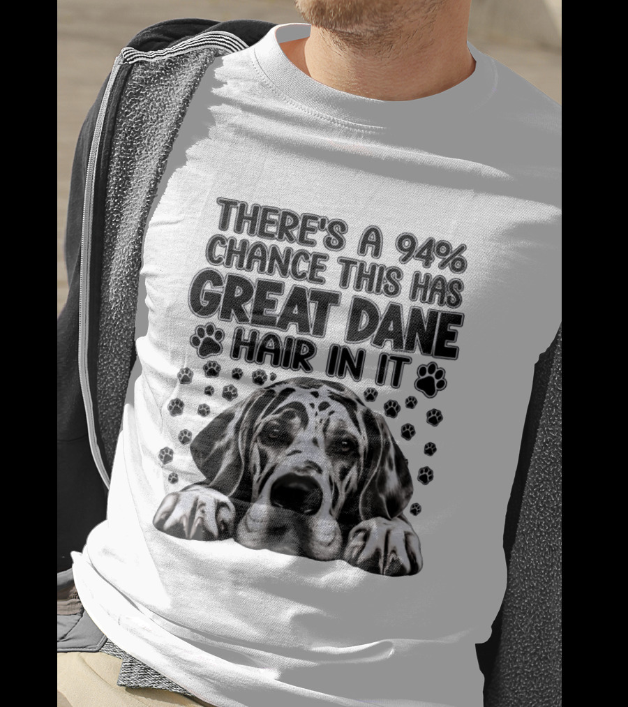 There's A 94% Chance This Has Great Dane Hair In It Paw Print Dog Lover T-Shirt