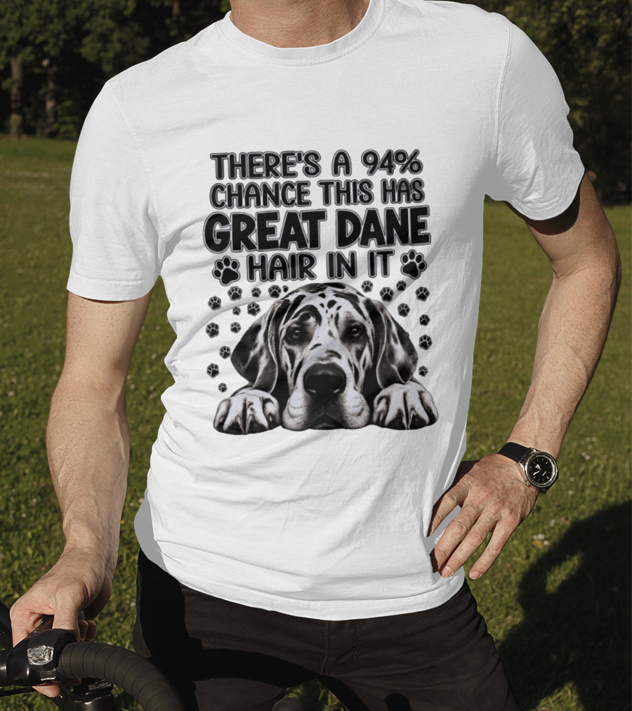 There's A 94% Chance This Has Great Dane Hair In It Paw Print Dog Lover T-Shirt