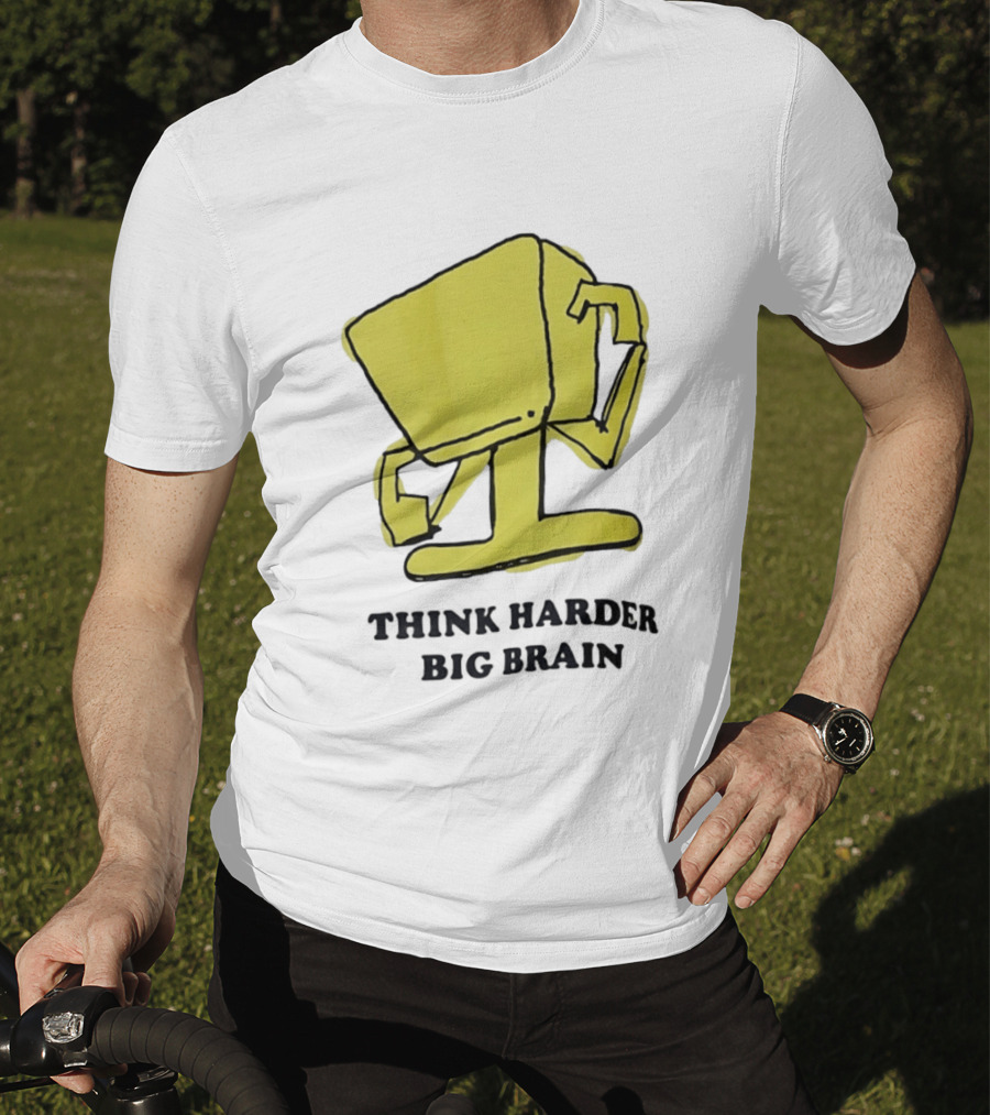 Think Harder Big Brain Intellectual Smart Humor T-Shirt
