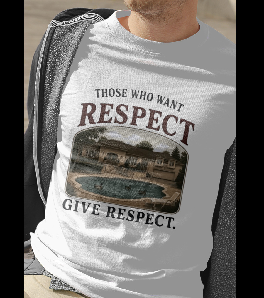Those Who Want Respect Give Respect Villa Pool Scene T-Shirt
