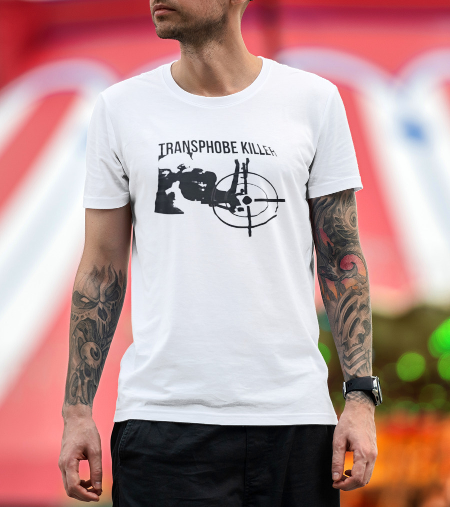 Transphobe Killer Activism Social Justice T-Shirt