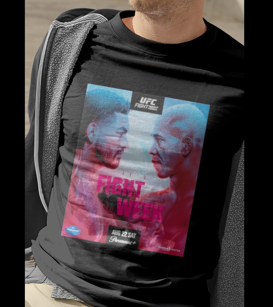 UFC Fight Night It's Fight Week Aug 22 Sat Paramount+ Golden 1 Center T-Shirt