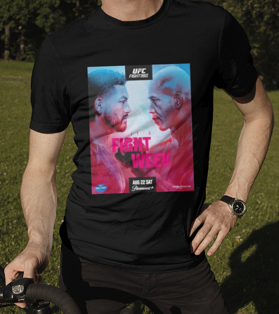 UFC Fight Night It's Fight Week Aug 22 Sat Paramount+ Golden 1 Center T-Shirt