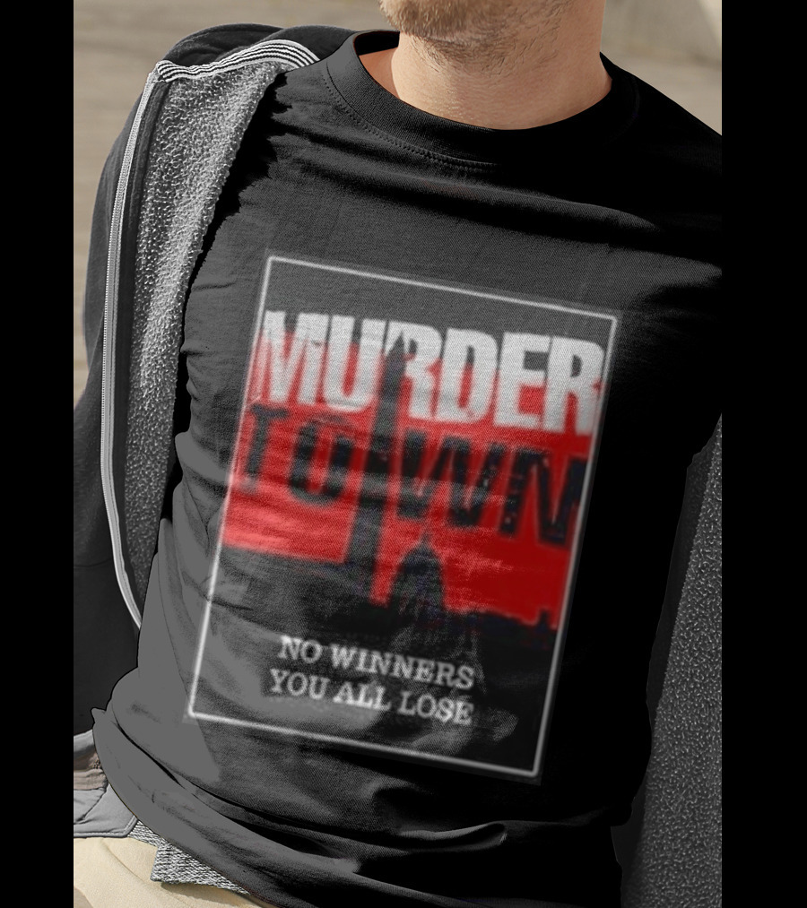 Murder Town No Winners You All Lose Washington DC Skyline T-Shirt
