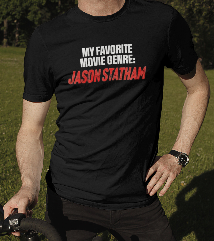 My Favorite Movie Genre Jason Statham T-Shirt
