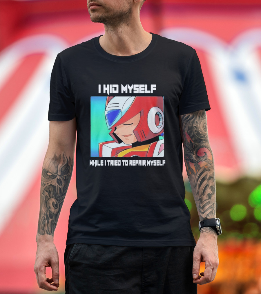 I Hid Myself While I Tried To Repair Myself Megaman X6 Zero T-Shirt