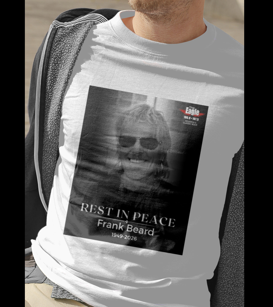 Rest In Peace Frank Beard 1949 2026 The Eagle 106.9 107.5 Houston's Classic Rock T-Shirt