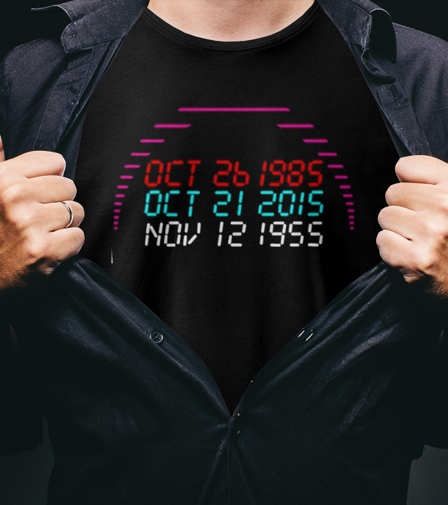 Back To The Future DeLorean Time Travel Dates Oct 26 1985 Oct 21 2015 Nov 12 1955 T-Shirt