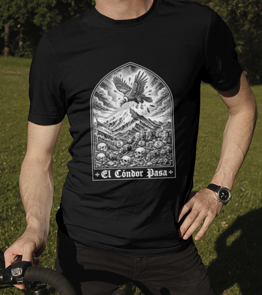 Colombia El Cóndor Pasa Political Corruption Illustrates Economic Injustice And Greed T-Shirt