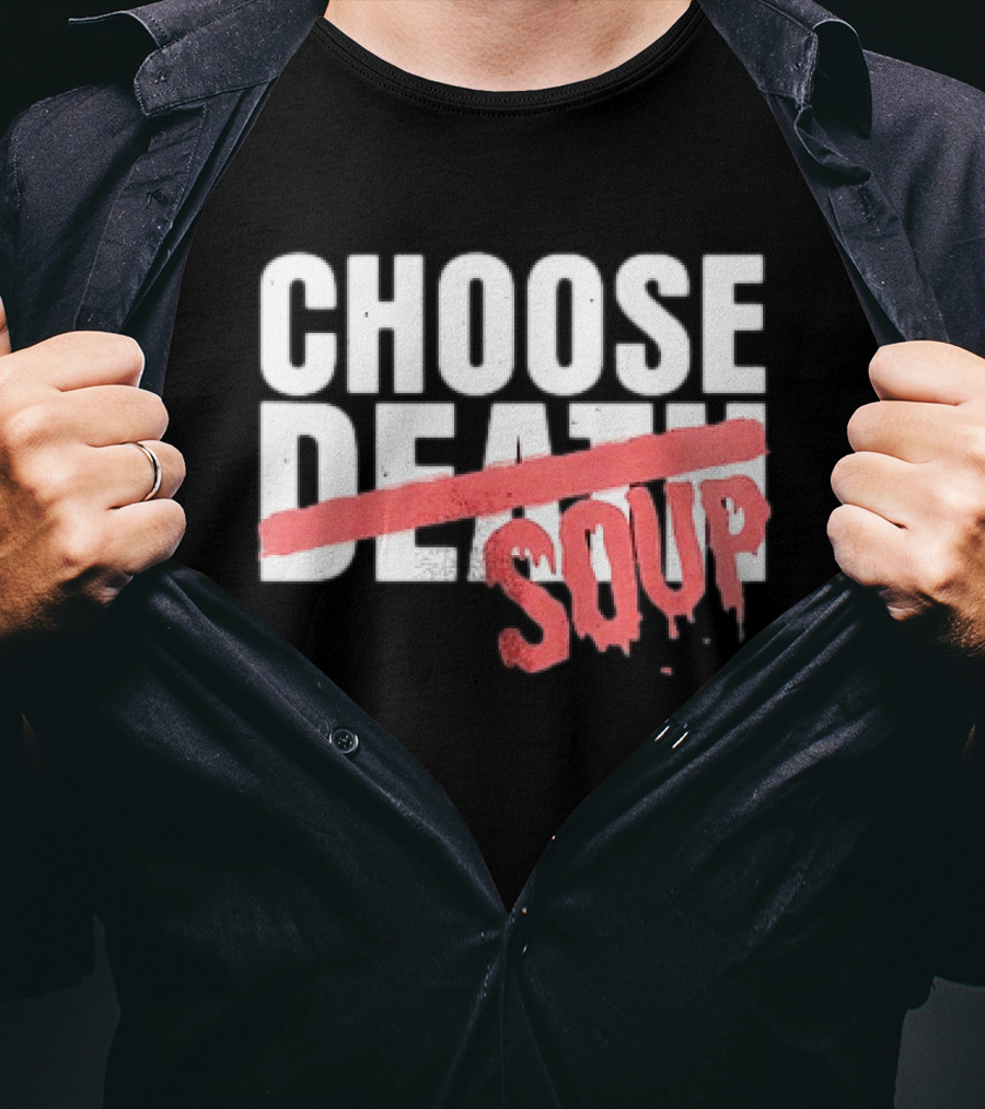 Hell Was Full So They Sent Me To The Showboat Choose Soup T-Shirt